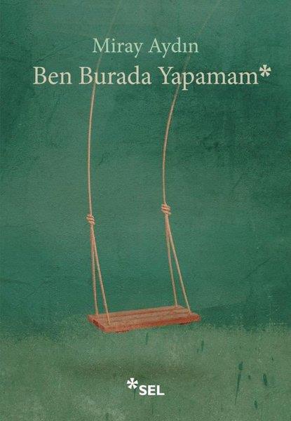 Miray AydınHikaye (Öykü) KitaplarıBen Burada Yapamam