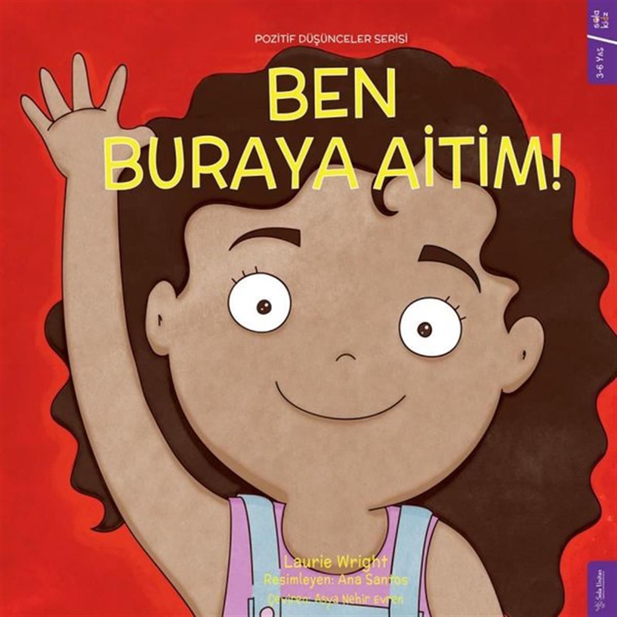 Laurie WrightEgitim Etkinlik KitaplariBen Buraya Aitim! Pozitif Düşünceler Serisi