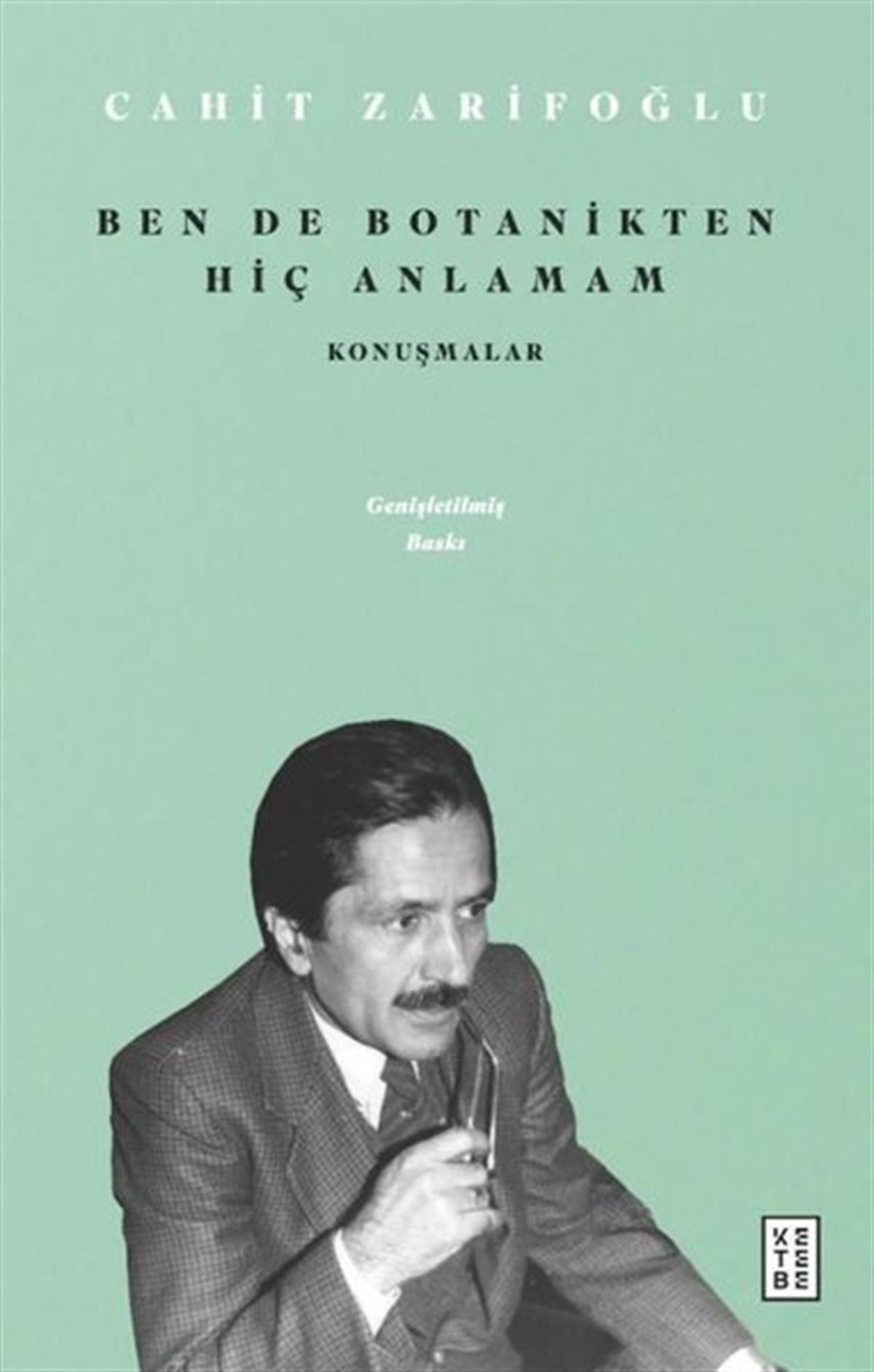 Cahit ZarifoğluInterviewsBen de Botanikten Hiç Anlamam - Konuşmalar