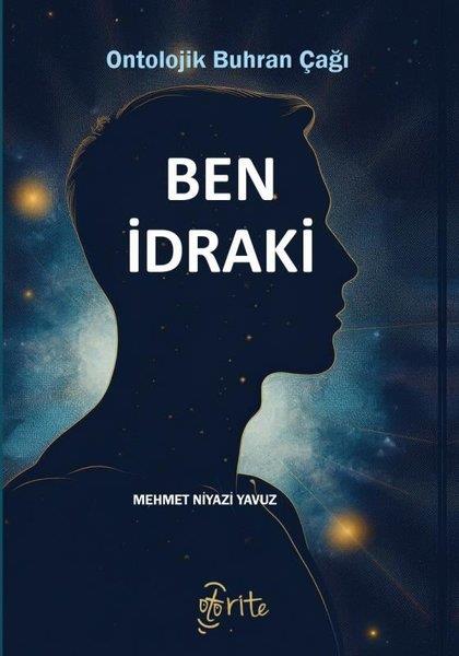 Mehmet Niyazi YavuzFelsefe BilimiBen İdraki - Ontolojik Buhran Çağı