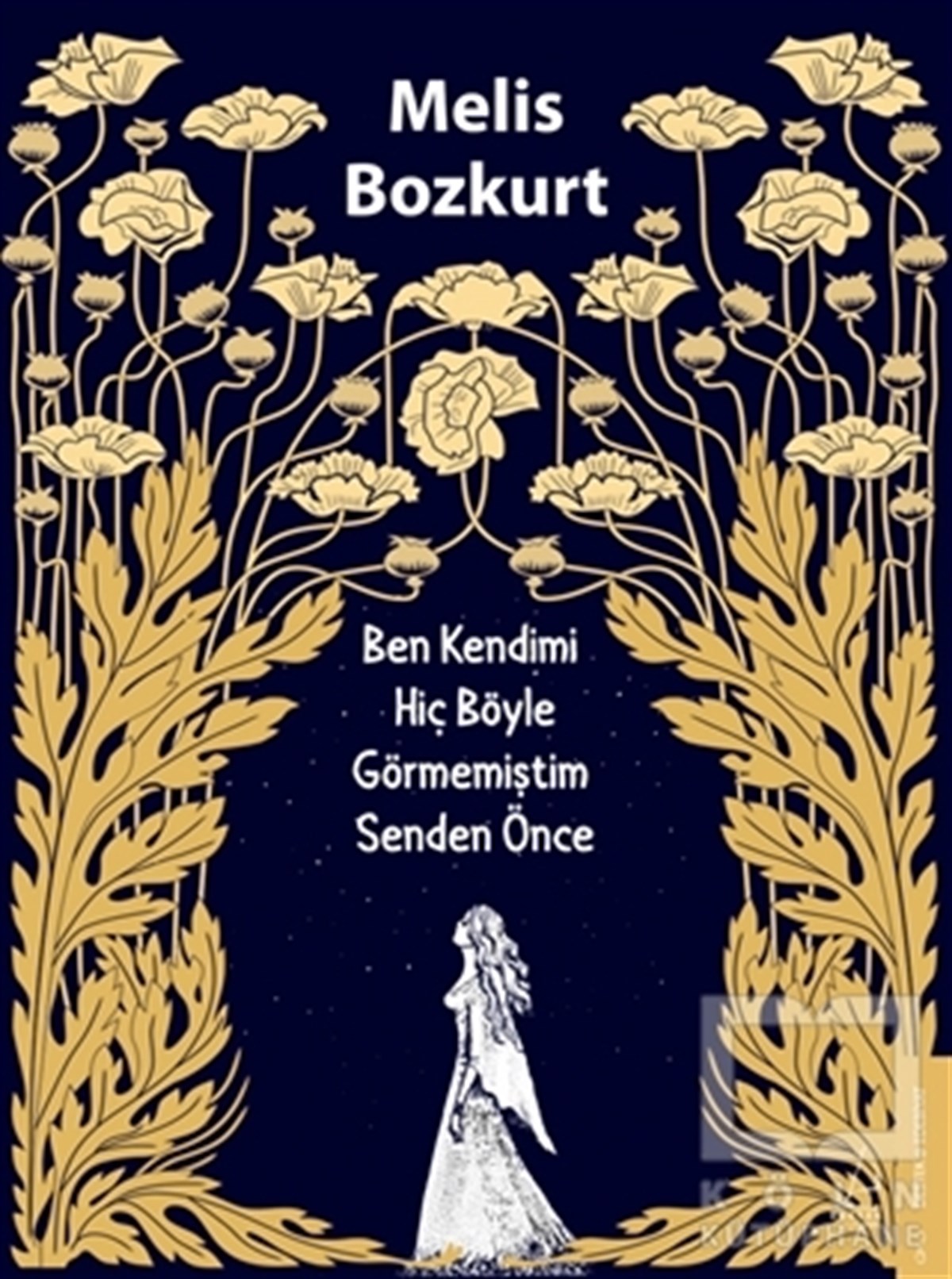 Melis BozkurtTürkçe RomanlarBen Kendimi Hiç Böyle Görmemiştim Senden Önce