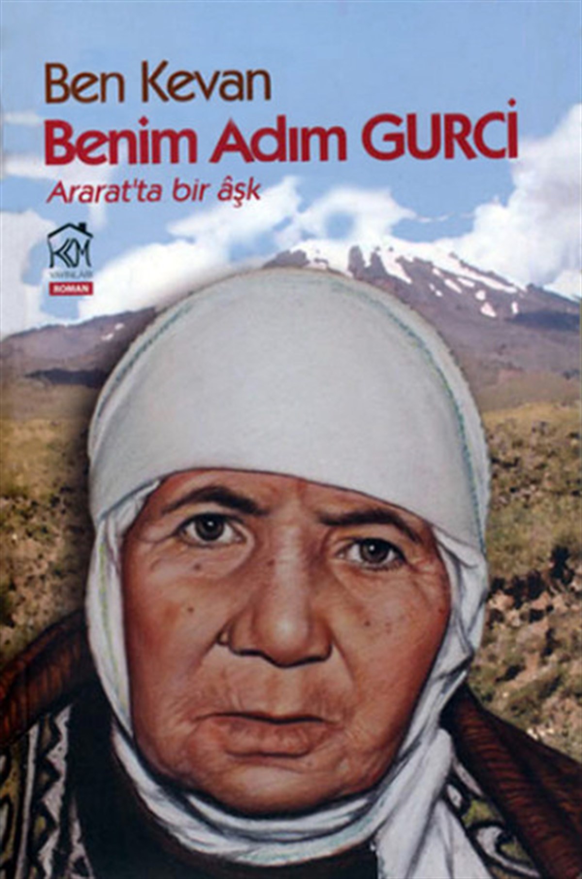 Ben KevanTürkiye RomanBen Kevan Benim Adım Gurci: Ararat'ta  Bir Aşk