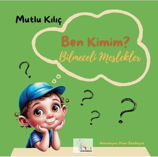 Murat KılıçEgitim Etkinlik KitaplariBen Kimim? - Bilmeceli Meslekler