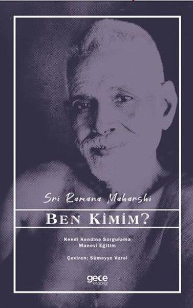 Sri Ramana MaharshiFelsefe BilimiBen Kimim? - Kendi Kendine Sorgulama Manevi Eğitim