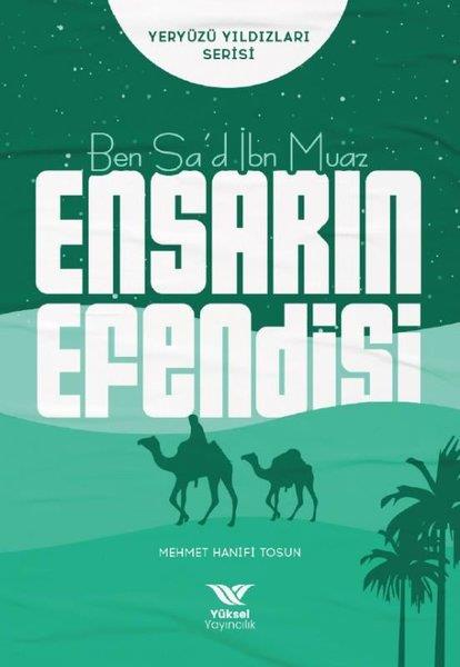 Mehmet Hanifi Tosunİslami KitaplarBen Sa'd İbn Muaz Ensarın Efendisi - Yeryüzü Yıldızları Serisi