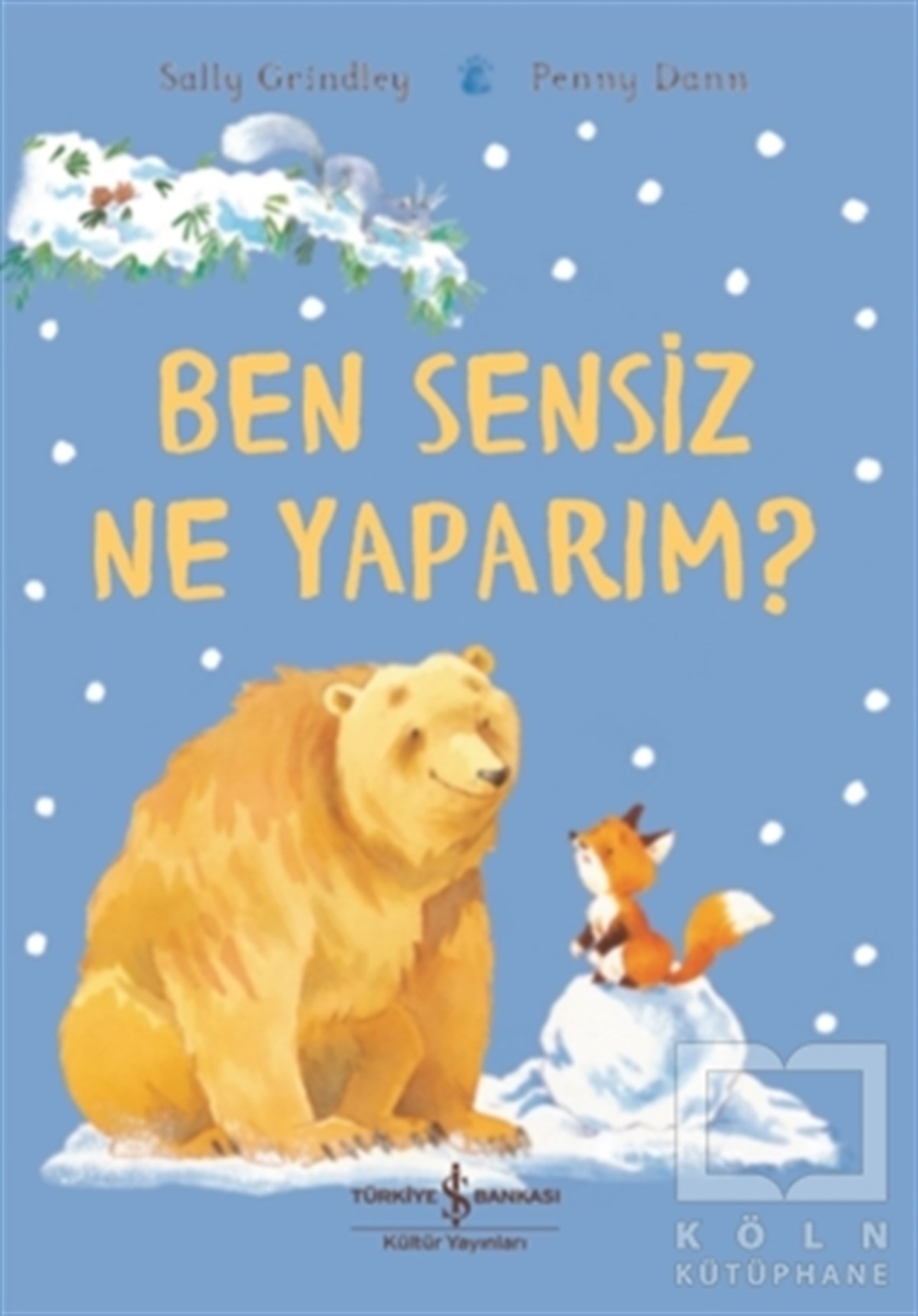 Sally GrindleyÇocuk Hikaye KitaplarıBen Sensiz Ne Yaparım?