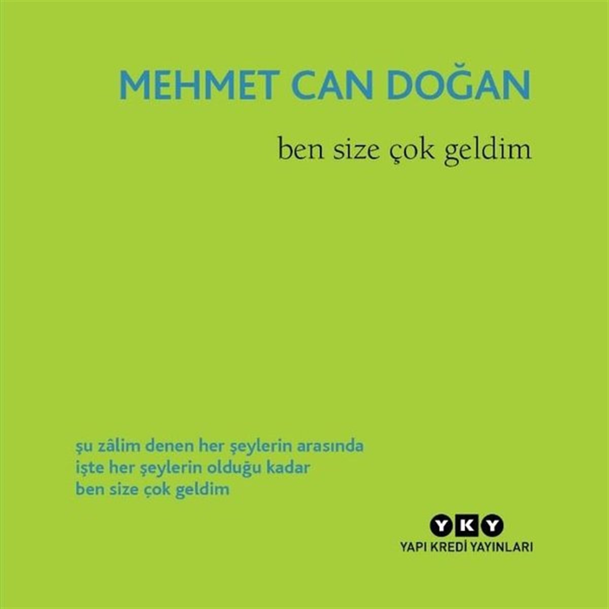 Mehmet Can DoğanTürk ŞiiriBen Size Çok Geldim