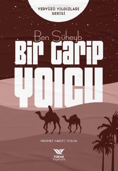 Mehmet Hanifi Tosunİslami KitaplarBen Süheyb Bir Garip Yolcu - Yeryüzü Yıldızları Serisi