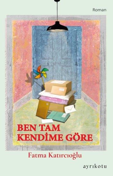 Fatma Katırcıoğlu BilgeTürk RomaniBen Tam Kendime Göre