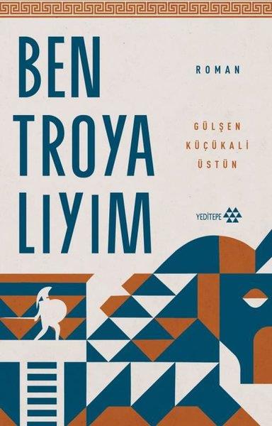 Gülşen Küçükalı ÜstünTürkiye RomanBen Troyalıyım