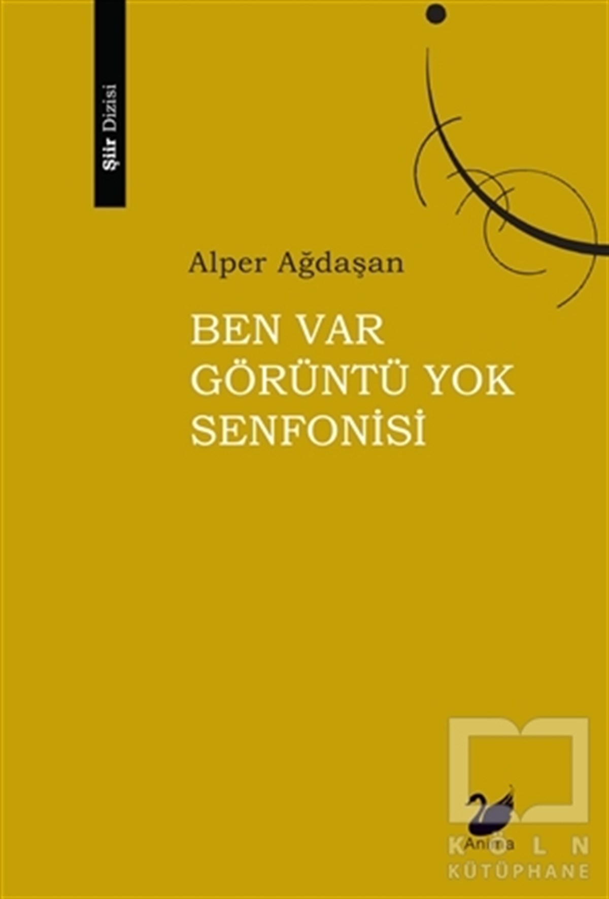 Alper AğdaşanTürkçe Şiir KitaplarıBen Var Görüntü Yok Senfonisi