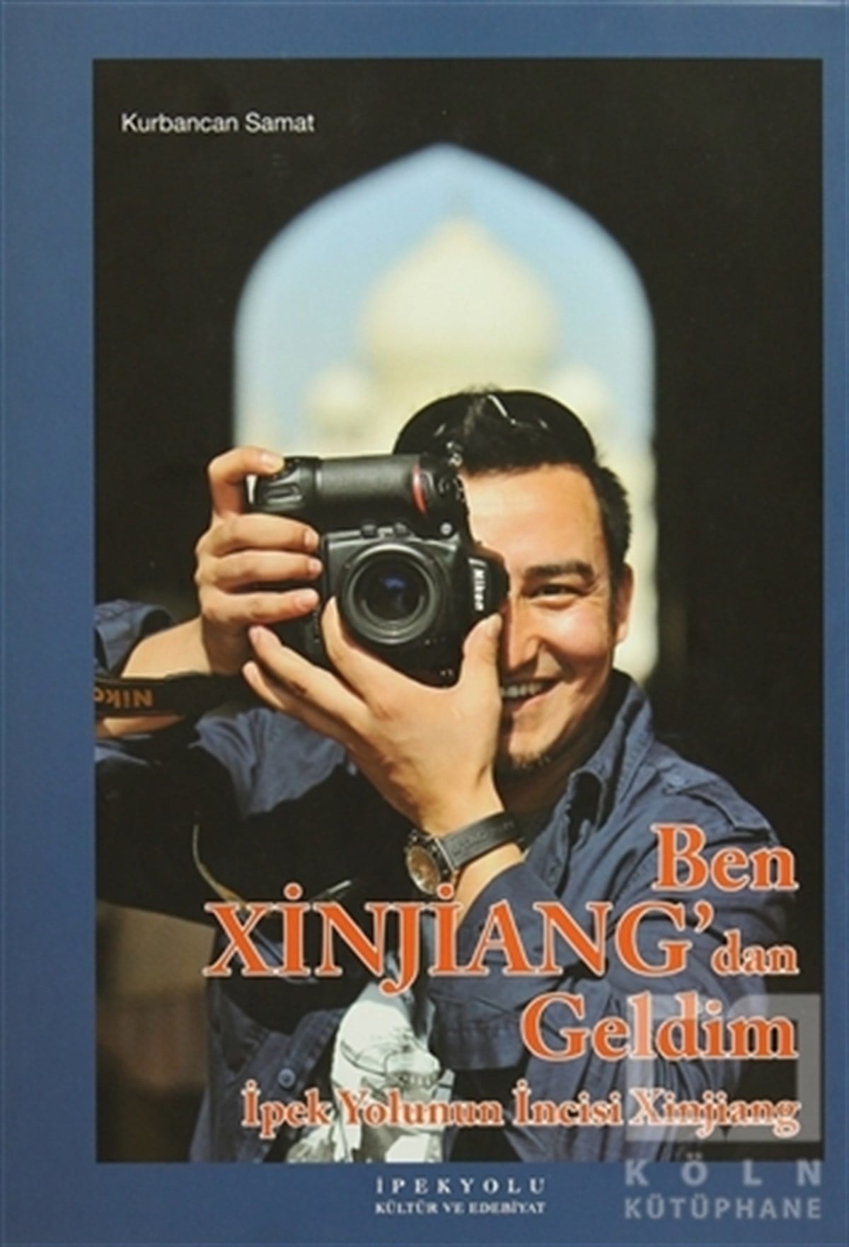 Kurbancan SamatÜlke RehberleriBen Xinjiang'dan Geldim