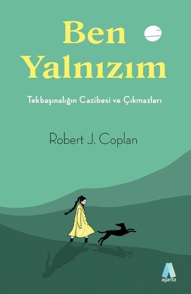 Robert J. CoplanPsikoloji KitaplarıBen Yalnızım - Tekbaşınalığın Cazibesi ve Çıkmazları