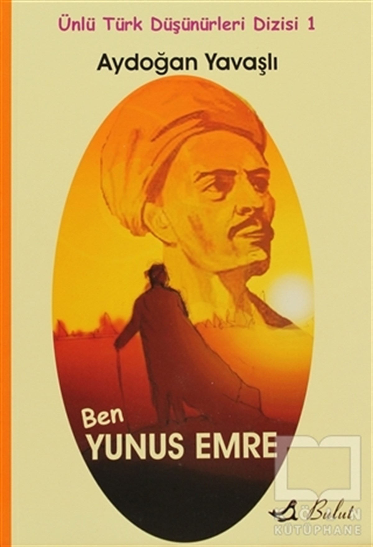 Aydoğan YavaşlıDivan Edebiyatı - Halk EdebiyatıBen Yunus Emre