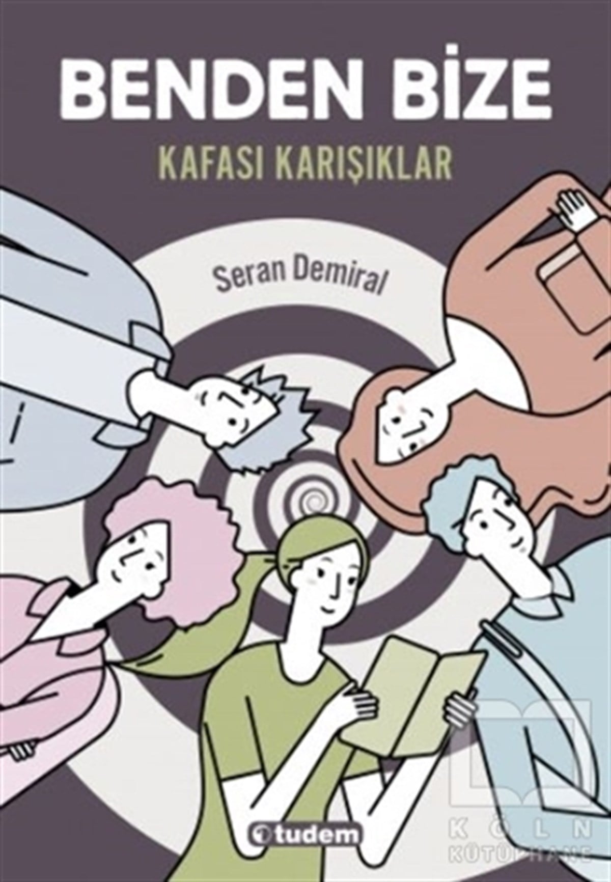 Seran DemiralÇocuk RomanlarıBenden Bize - Kafası Karışıklar