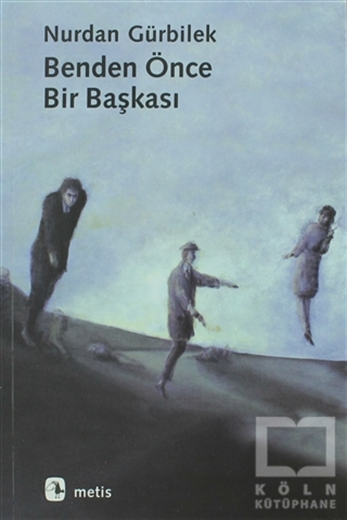 Nurdan GürbilekDenemeBenden Önce Bir Başkası
