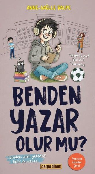 Anne-Gaelle BalpeÇocuk Gençlik RomanlarıBenden Yazar Olur mu?