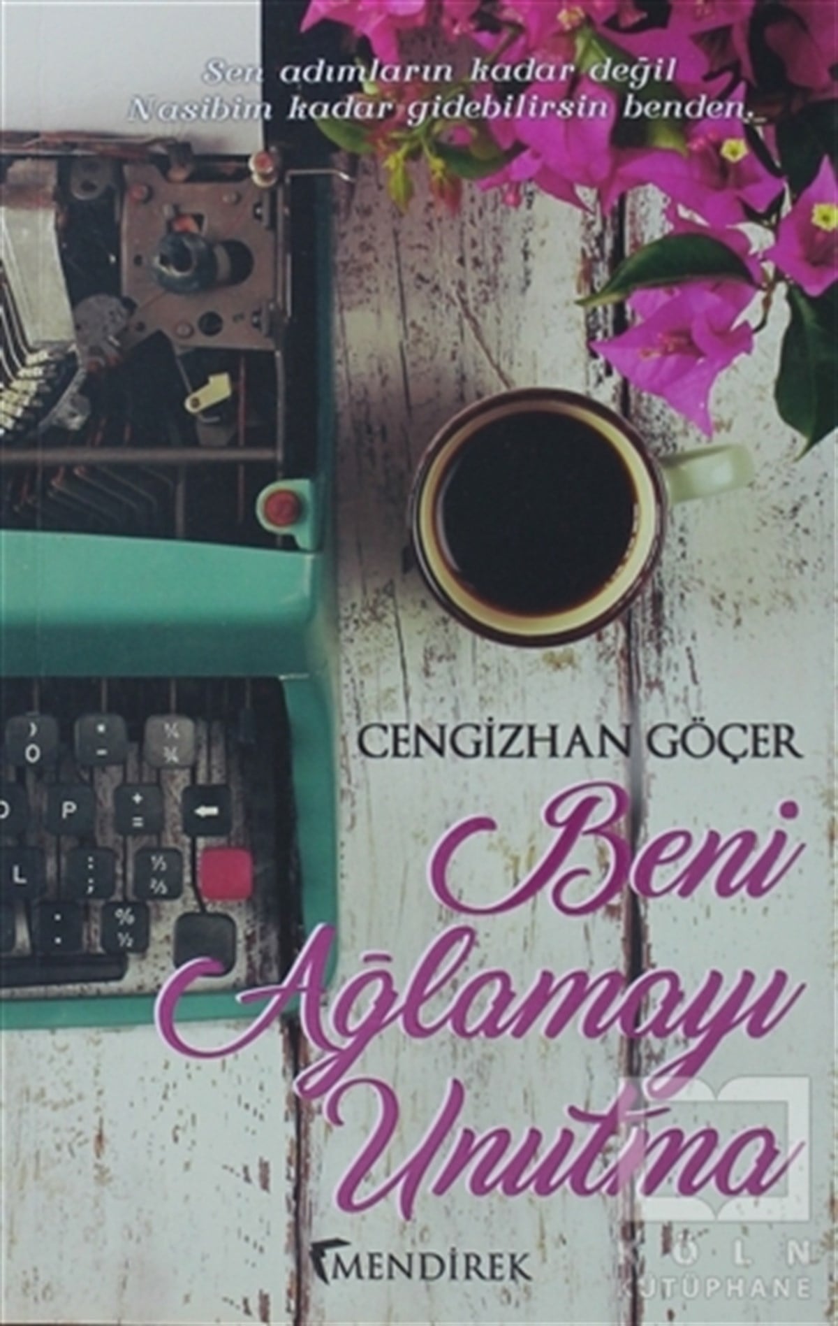 Cengizhan GöçerRomanBeni Ağlamayı Unutma