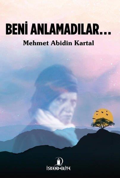 Mehmet Abidin KartalTarihi Biyografi ve Otobiyografi KitaplarıBeni Anlamadılar
