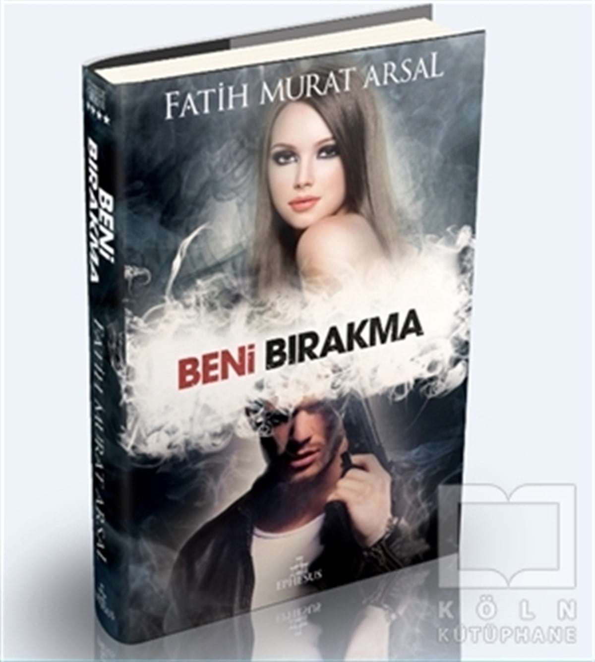Fatih Murat ArsalAşk Kitapları & Aşk RomanlarıBeni Bırakma