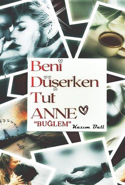 Kazım BaliTürk RomaniBeni Düşerken Tut Anne - Buğlem