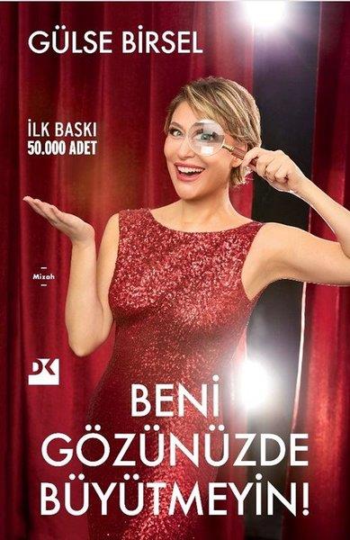 Gülse BirselMizah Romani - ÖyküBeni Gözünüzde Büyütmeyin!