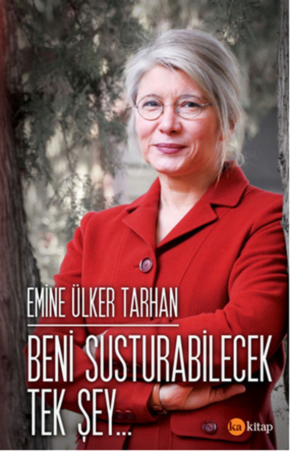 Emine Ülker TarhanTürkiye Siyaseti ve Politikası KitaplarıBeni Susturabilecek Tek Şey