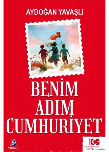 Aydoğan YavaşlıÇocuk Gençlik RomanlarıBenim Adım Cumhuriyet