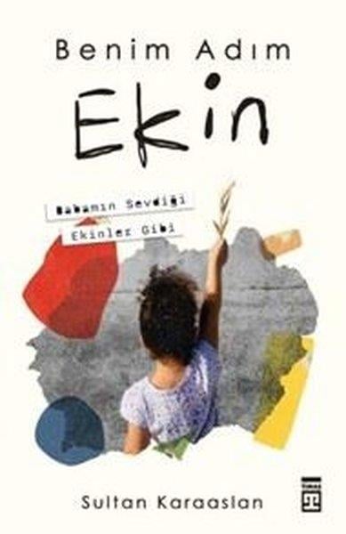 Sultan KaraaslanKişisel Gelişim KitaplarıBenim Adım Ekin - Babamın Sevdiği Ekinler Gibi