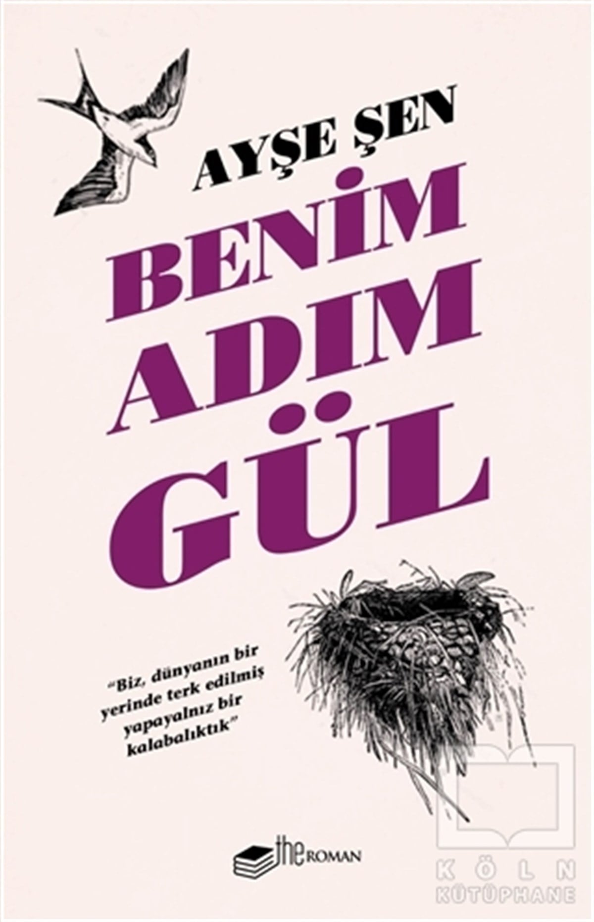Ayşe ŞenTürkçe RomanlarBenim Adım Gül