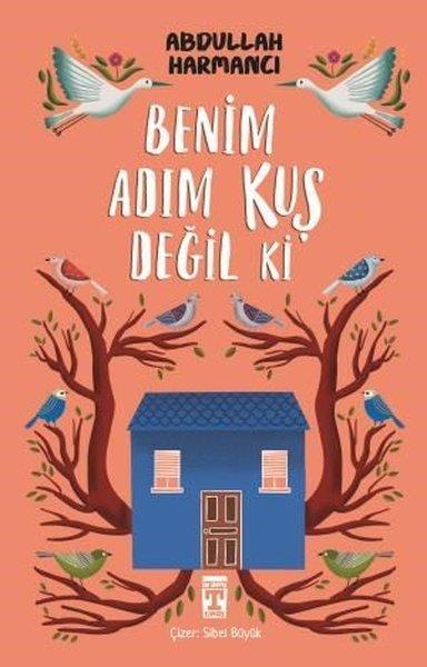 Abdullah HarmancıÇocuk Gençlik RomanlarıBenim Adım Kuş Değil Ki