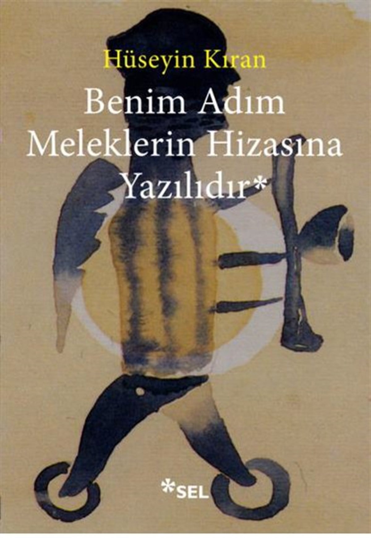 Hüseyin KıranTürkiye RomanBenim Adım Meleklerin Hizasına Yazılıdır