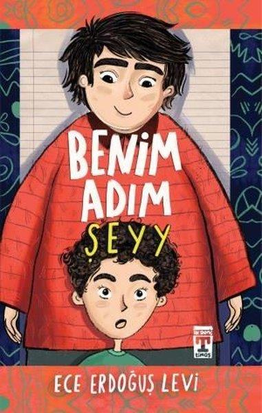 Ece Erdoğuş LeviÇocuk Gençlik RomanlarıBenim Adım Şeyy
