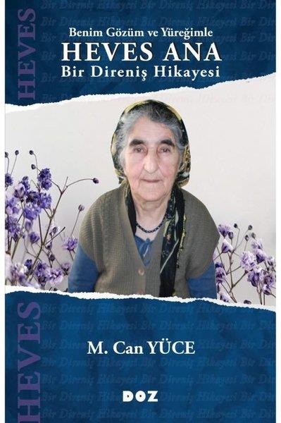 M. Can YüceAnı & Mektup & Günlük KitaplarıBenim Gözüm ve Yüreğimle Heves Ana - Bir Direniş Hikayesi