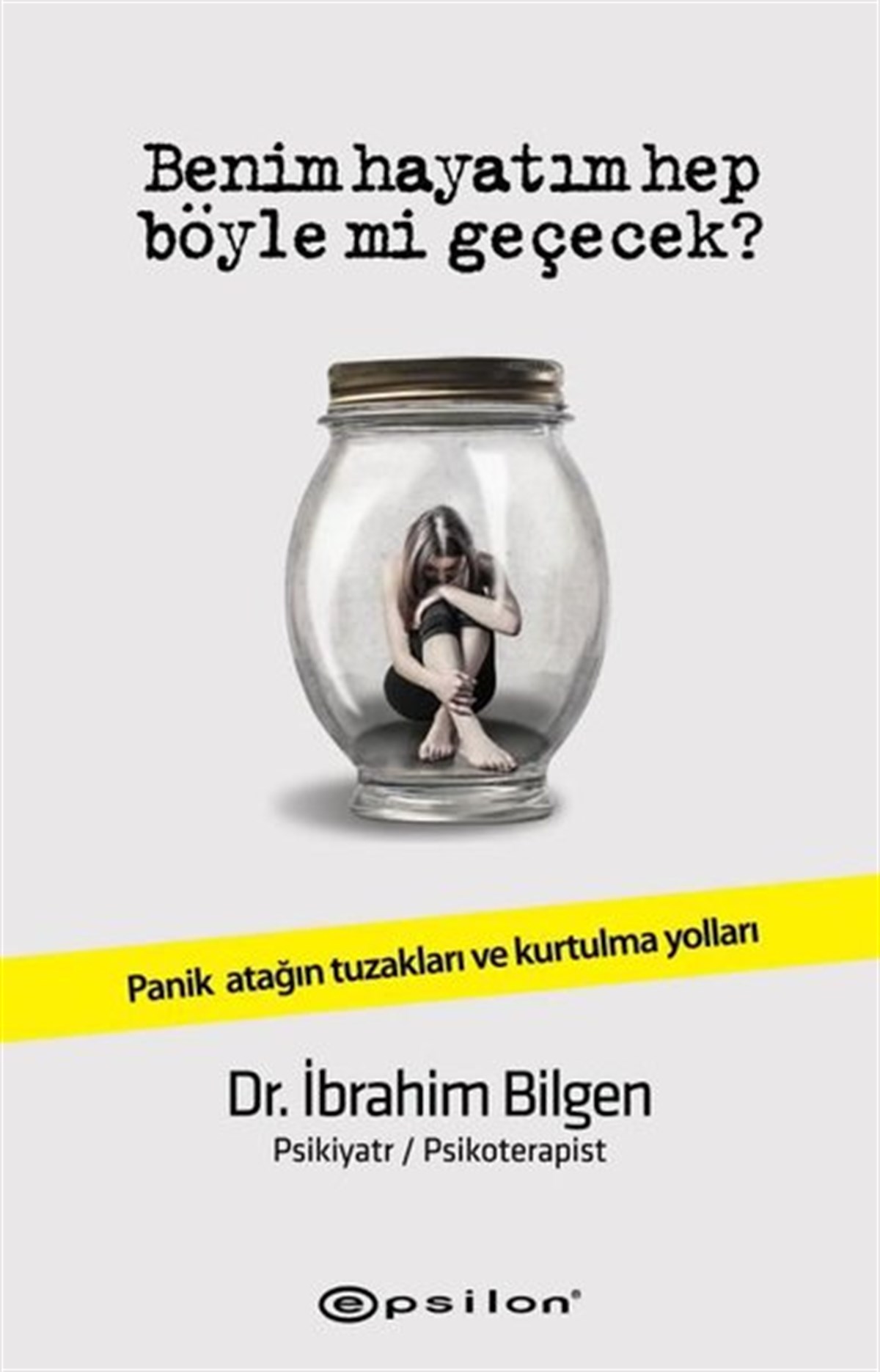 İbrahim BilgenPsychologieBenim Hayatım Hep Böyle mi Geçecek?