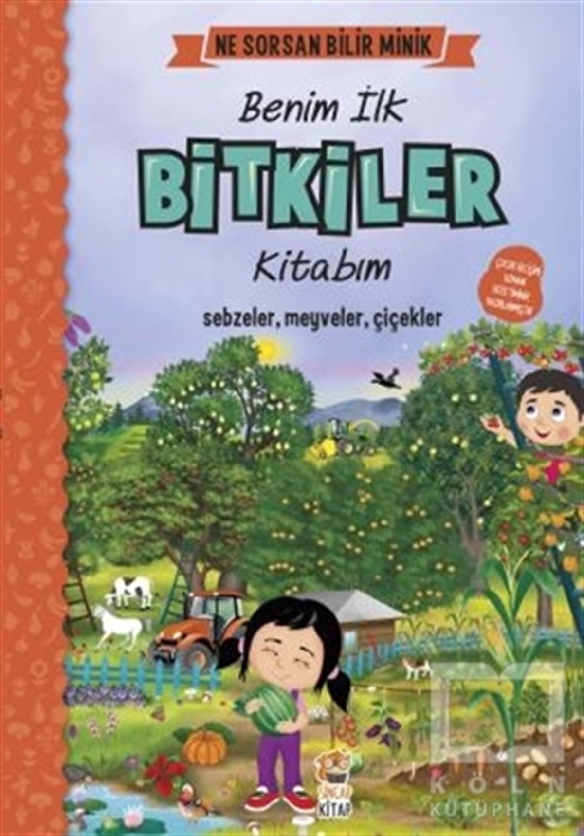 Benim İlk Bitkiler Kitabım - Ne Sorsan Bilir Minik