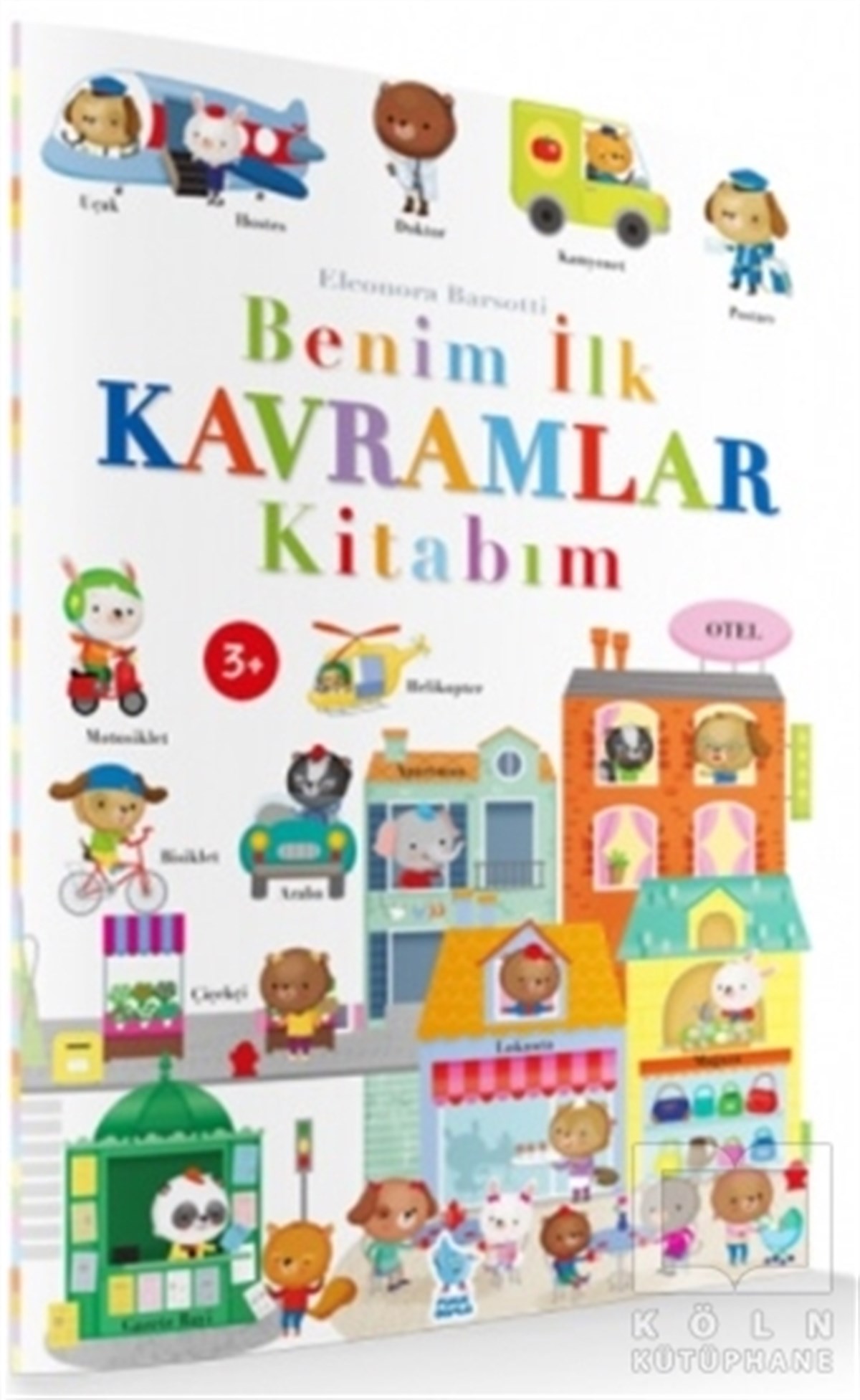 Eleonora BarsottiOkul Öncesi Çocuk KitaplarıBenim İlk Kavramlar Kitabım