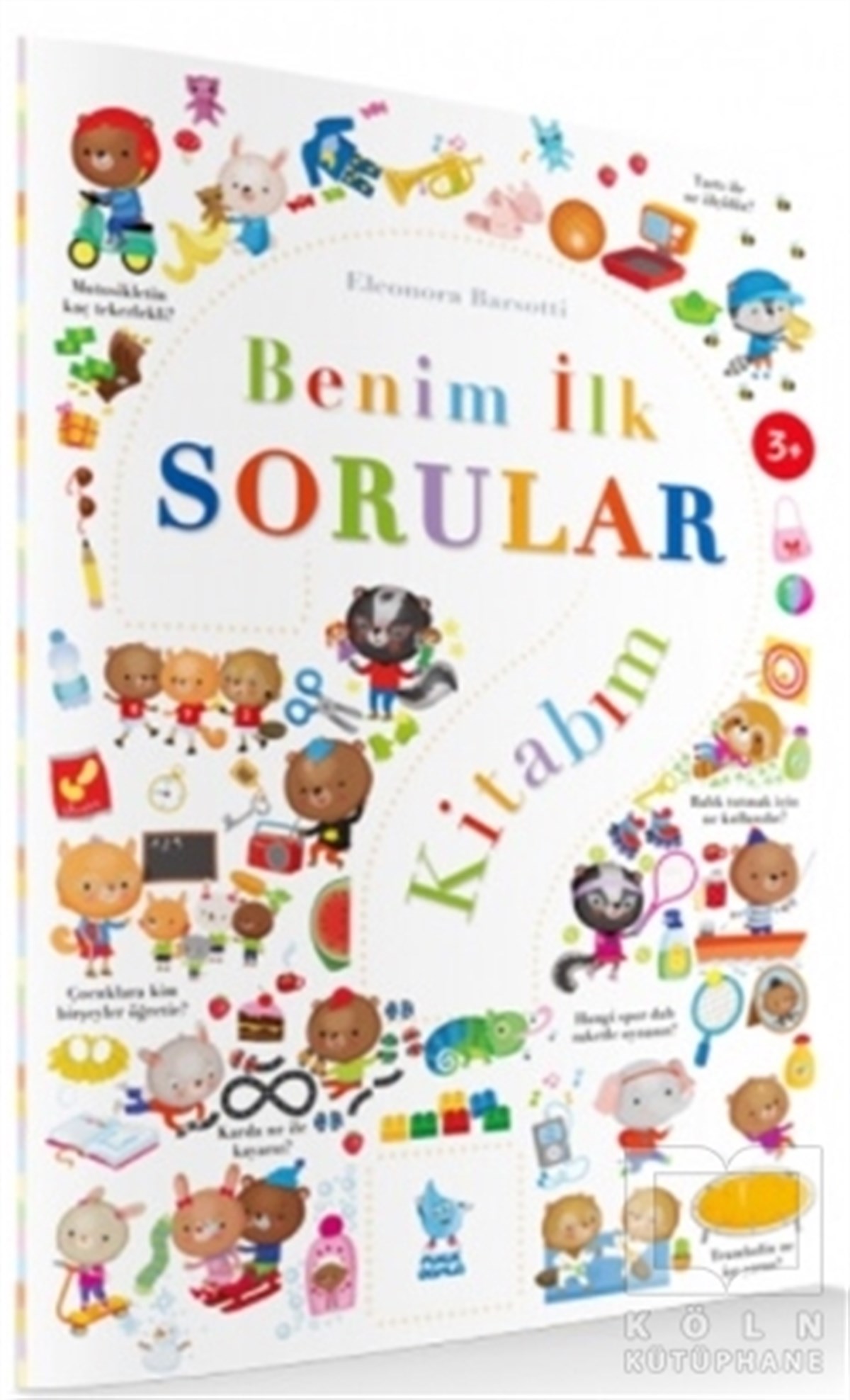 Eleonora BarsottiOkul Öncesi Çocuk KitaplarıBenim İlk Sorular Kitabım