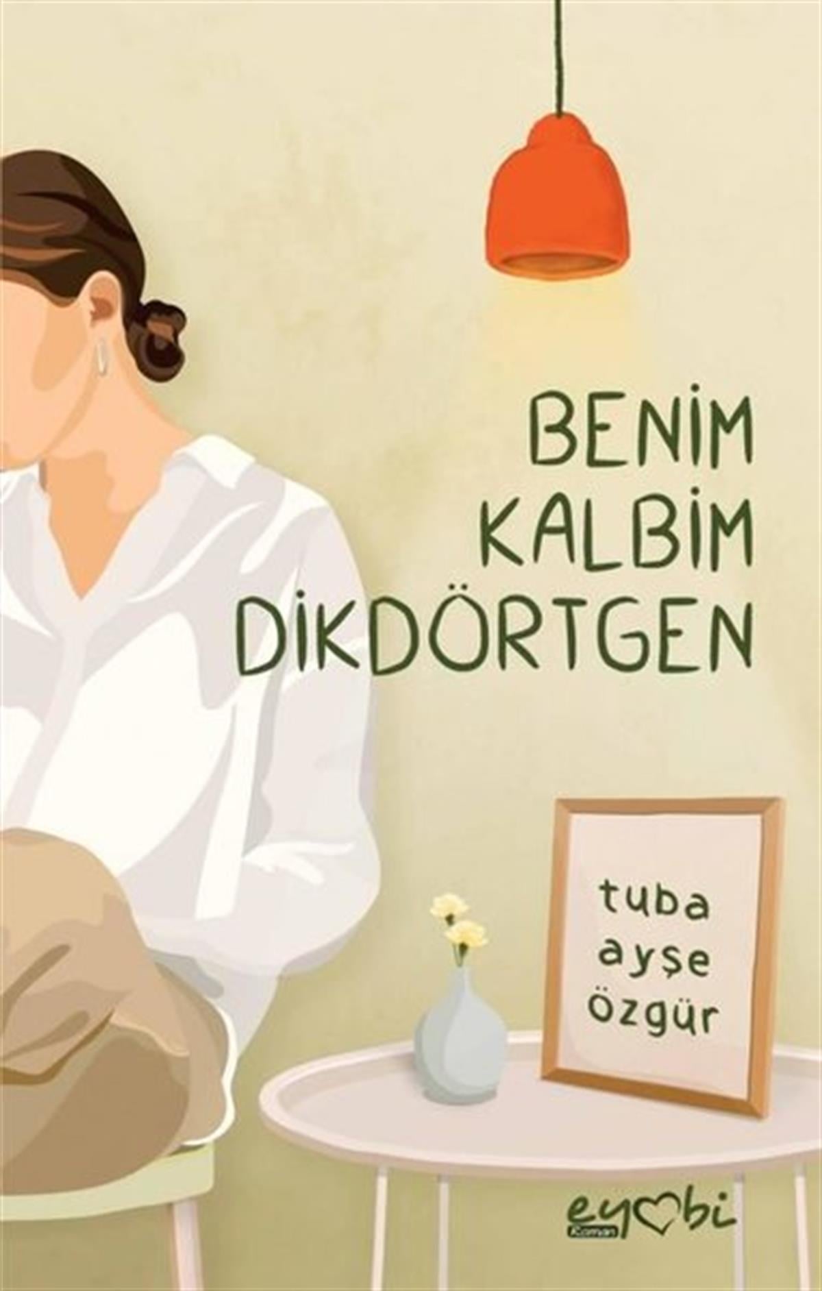 Tuba Ayşe ÖzgürTürkiye RomanBenim Kalbim Dikdörtgen