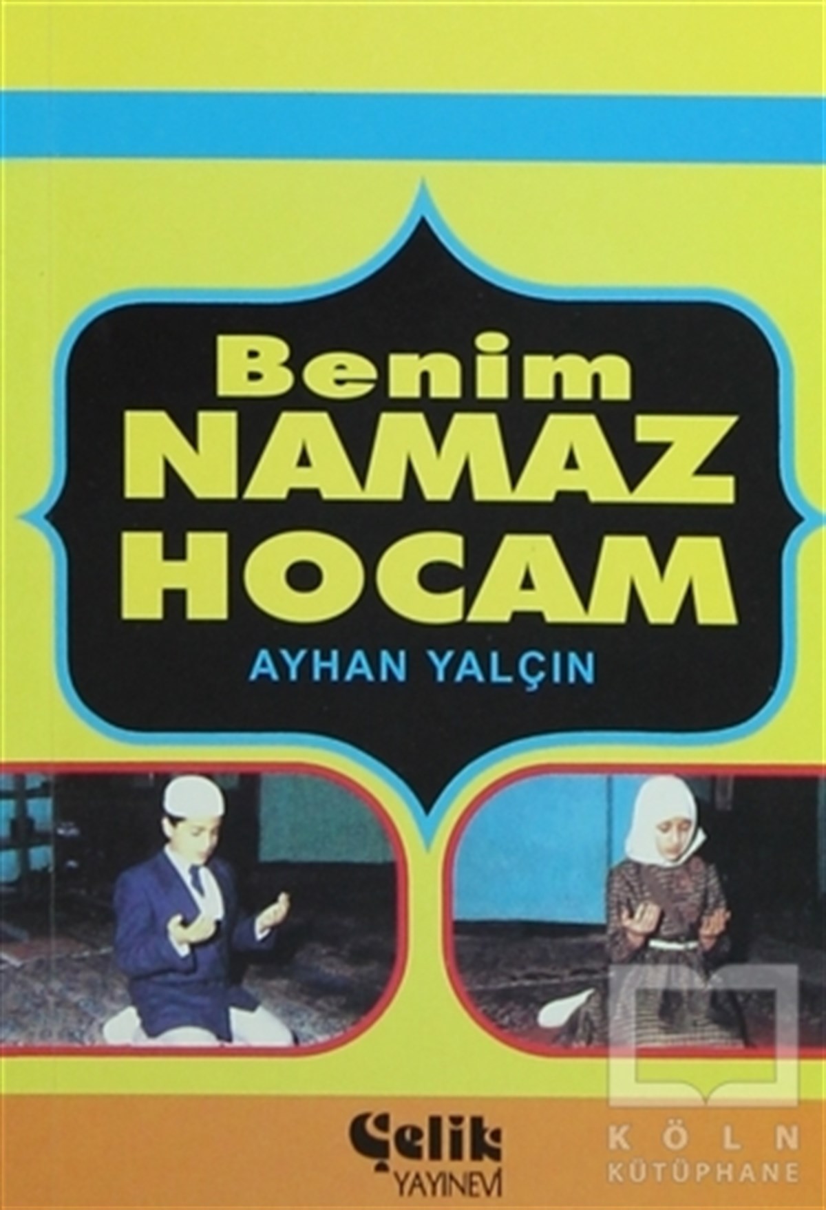 Ayhan YalçınKuran ve Kuran ÜzerineBenim Namaz Hocam