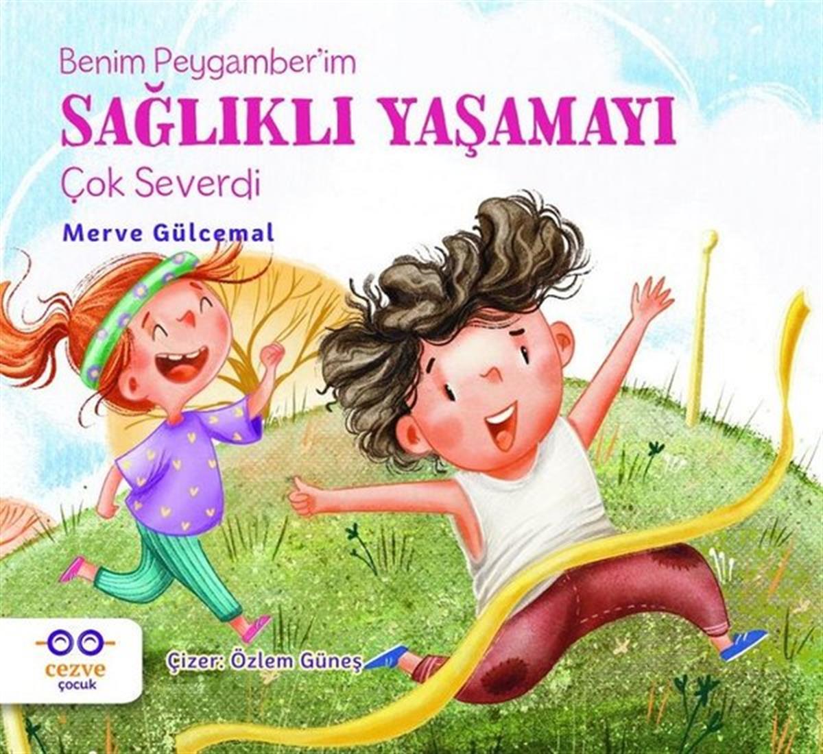 Merve GülcemalIslami Çocuk KitaplariBenim Peygamber'im Sağlıklı Yaşamayı Çok Severdi