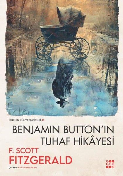 F. Scott FitzgeraldDünya KlasikleriBenjamin Button'un Tuhaf Hikayesi - Modern Dünya Klasikleri 40
