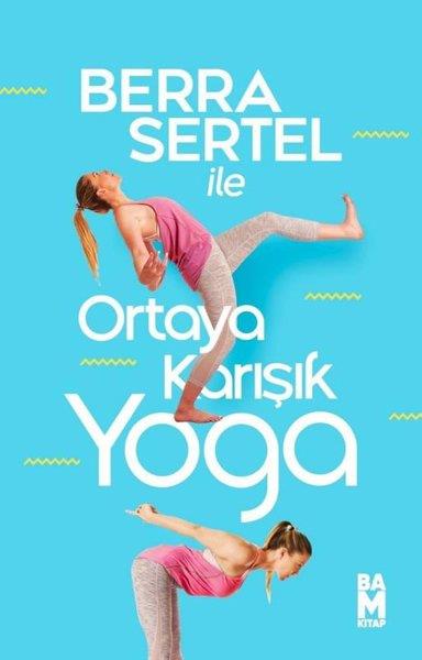 Berra SertelYoga & Meditasyon KitaplarıBerra Sertel İle Ortaya Karışık Yoga