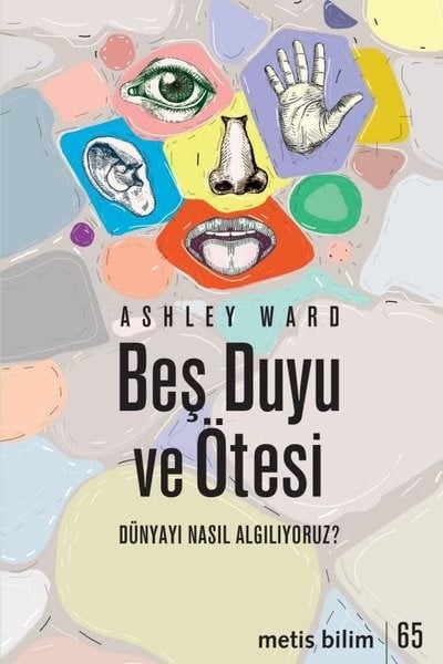 Ashley WardBeliebte WissenschaftsbücherBeş Duyu ve Ötesi - Dünyayı Nasıl Algılıyoruz?