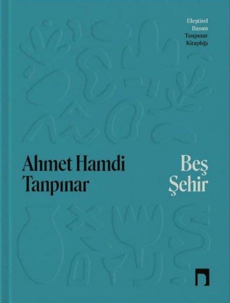 Ahmet Hamdi TanpınarDeneme KitaplarıBeş Şehir - Eleştirel Basım