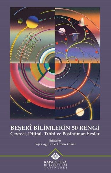 KolektifBilim Tarihi KitaplarıBeşeri Bilimlerin 50 Rengi - Çevreci Dijital Tıbbi ve Posthüman Sesler
