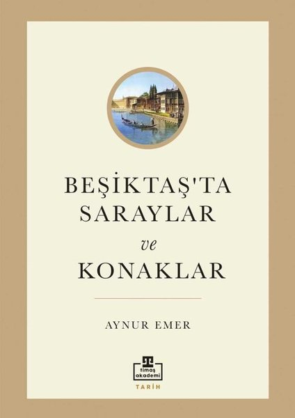 Aynur EmerTürk Tarihi Araştırmaları KitaplarıBeşiktaş'ta Saraylar ve Konaklar