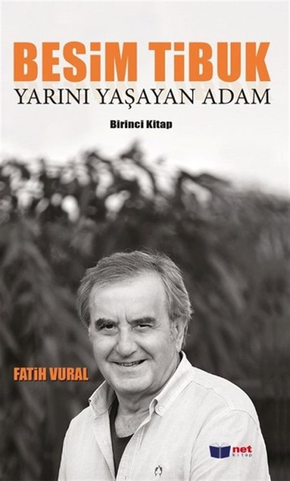 Fatih VuralHistorische Biographie und AutobiographieBesim Tibuk-Yarını Yaşayan Adam