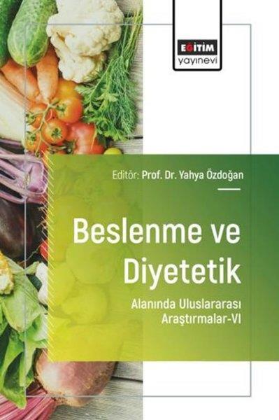 KolektifEğitimBeslenme ve Diyetetik Alanında Uluslararası Araştırmalar 6