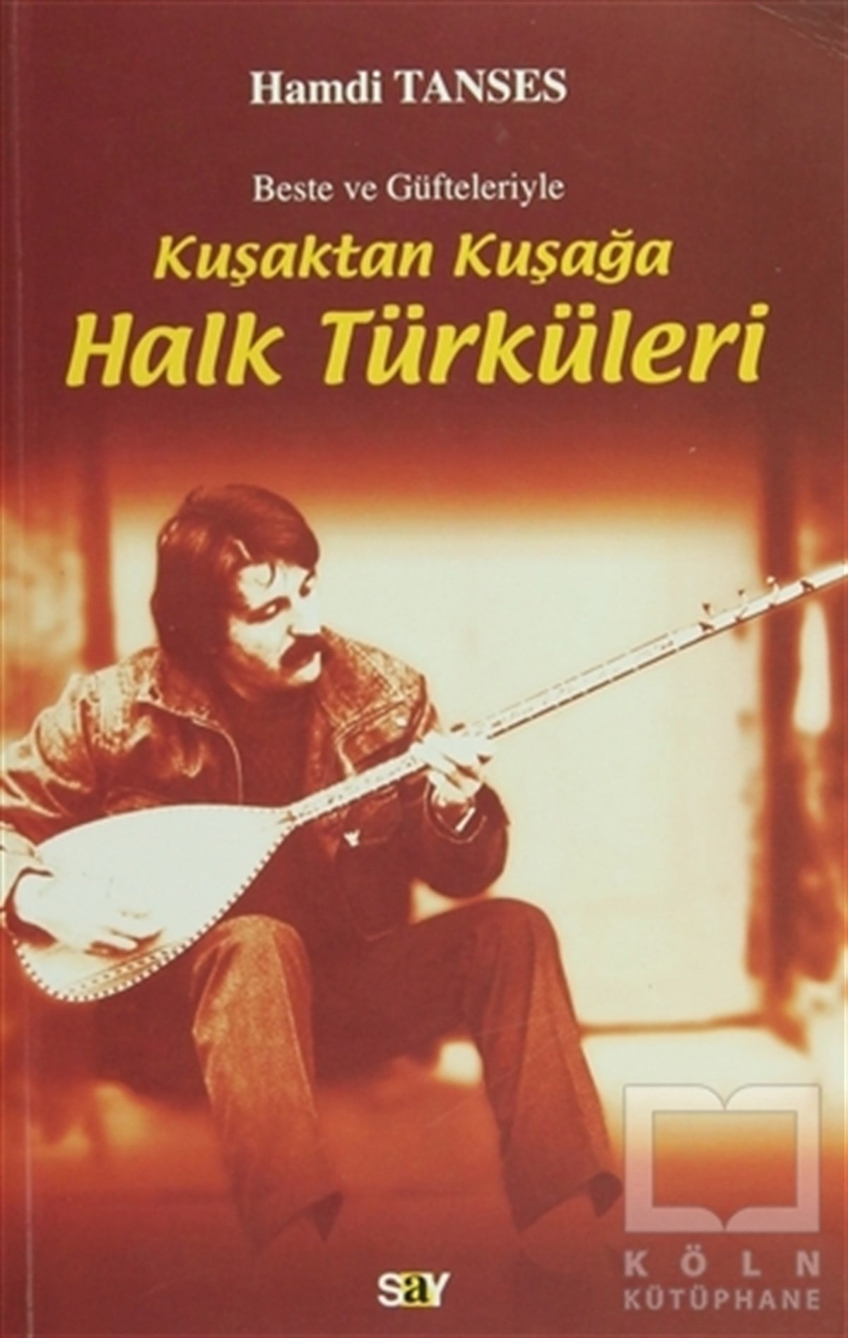 Beste ve Güfteleriyle Kuşaktan Kuşağa Halk Türküleri